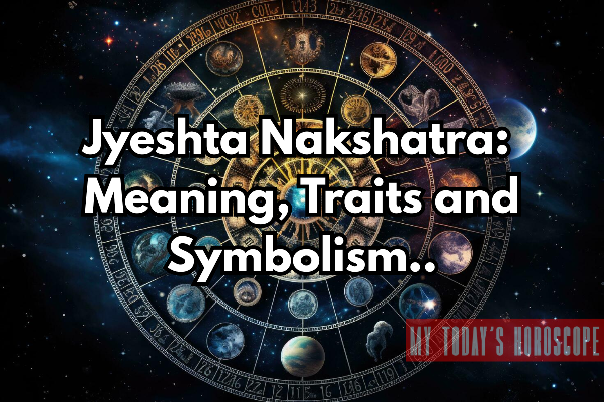Jyeshta Nakshatra 2025: Meaning, Traits, Remedies and Symbolism