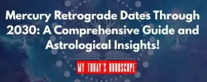 Mercury Retrograde Dates Through 2030: A Comprehensive Guide and Astrological Insights