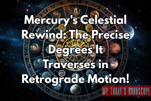 Mercury's Celestial Rewind: The Precise Degrees It Traverses in Retrograde Motion