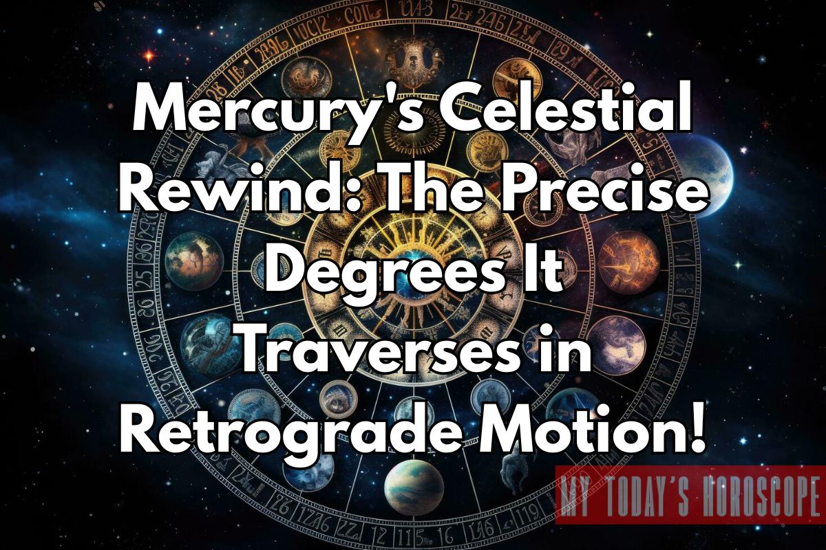 Mercury's Celestial Rewind: The Precise Degrees It Traverses in Retrograde Motion