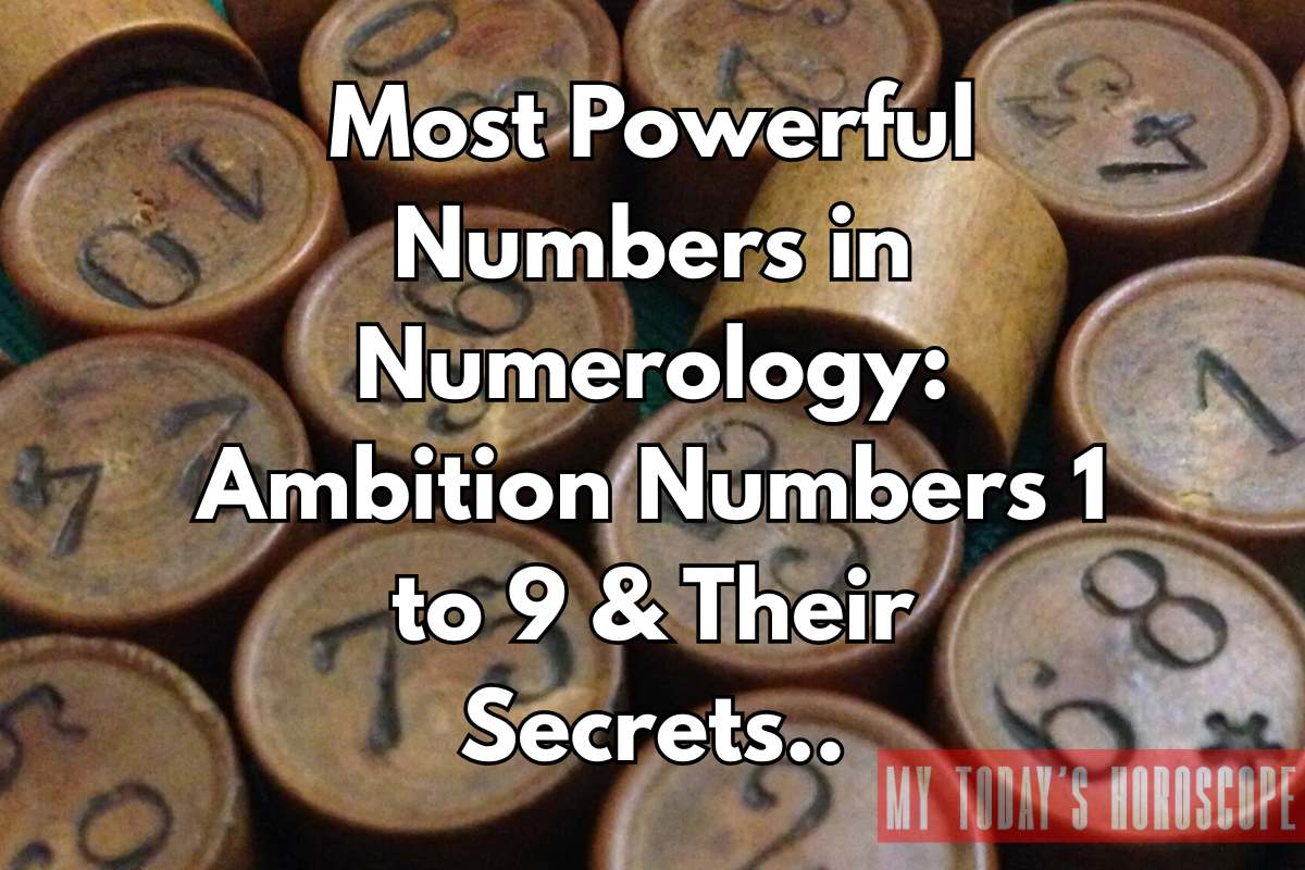 Most Powerful Numbers in Numerology: Ambition Numbers 1 to 9 & Their Secrets
