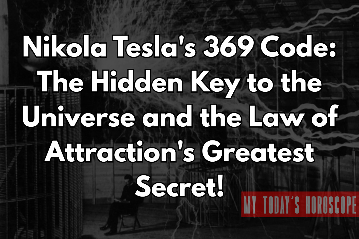 Nikola Tesla's 369 Code: The Hidden Key to the Universe and the Law of Attraction's Greatest Secret