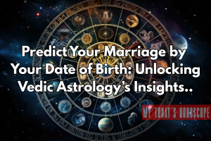 Predict Your Marriage by Your Date of Birth: Unlocking Vedic Astrology’s Insights