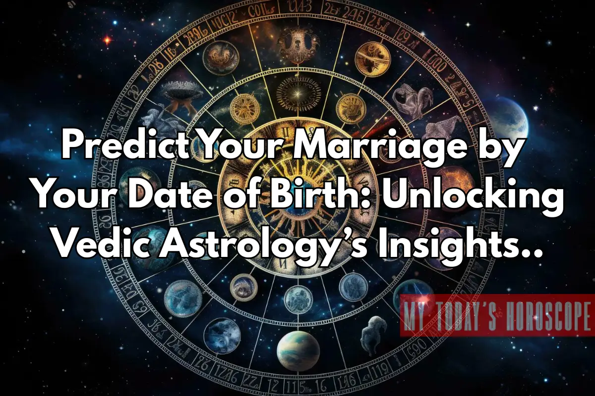 Predict Your Marriage by Your Date of Birth: Unlocking Vedic Astrology’s Insights