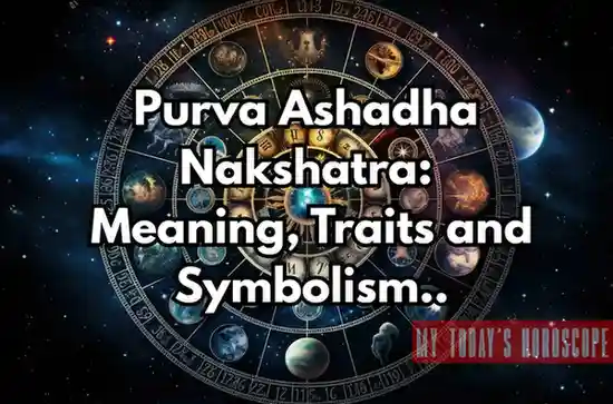 Purva Ashadha Nakshatra: Meaning, Traits, Remedies and Symbolism