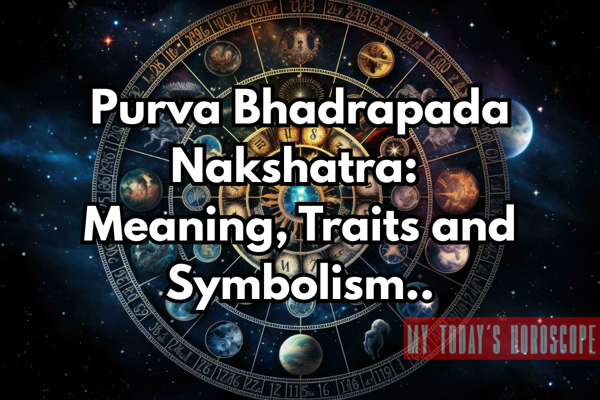 Purva Bhadrapada Nakshatra 2025: Meaning, Traits, Remedies and Symbolism