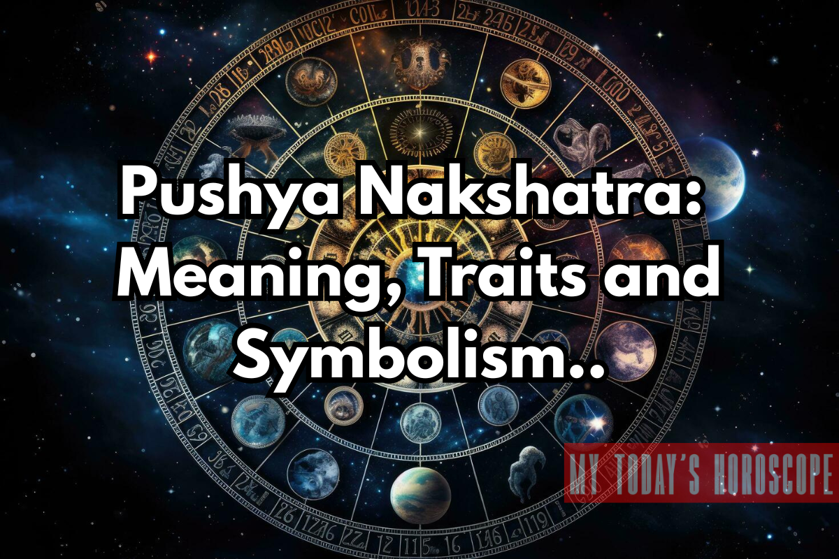 Pushya Nakshatra 2025: Meaning, Traits, Remedies and Symbolism