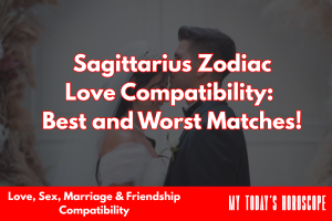 Sagittarius Zodiac Love Compatibility: Best and Worst Matches
