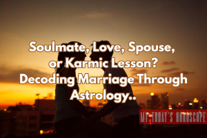 Soulmate, Love, Spouse, or Karmic Lesson? - Decoding Marriage Through Astrology