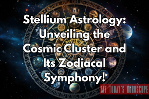 Stellium Astrology: Unveiling the Cosmic Cluster and Its Zodiacal Symphony