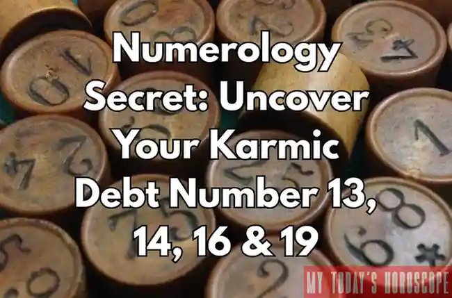 Uncover Your Karmic Debt Number 13, 14, 16 & 19