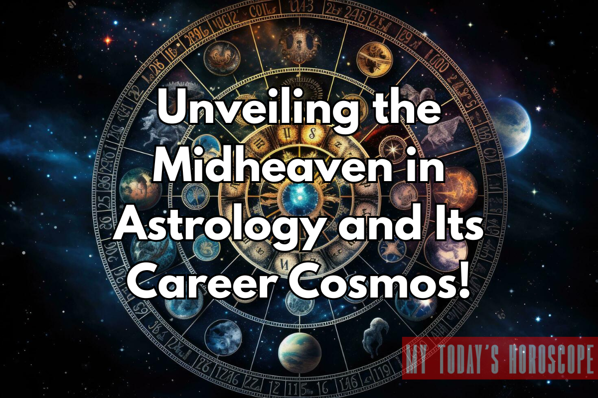 Unveiling the Midheaven in Astrology and Its Career Cosmos