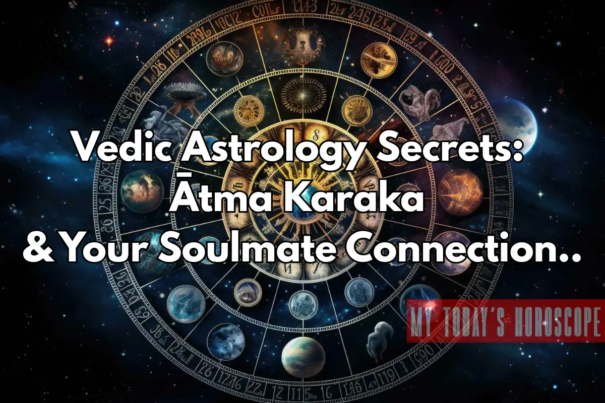 Vedic Astrology Secrets: Ātma Karaka & Your Soulmate Connection