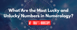 What Are the Most Lucky and Unlucky Numbers in Numerology? A Comprehensive Guide