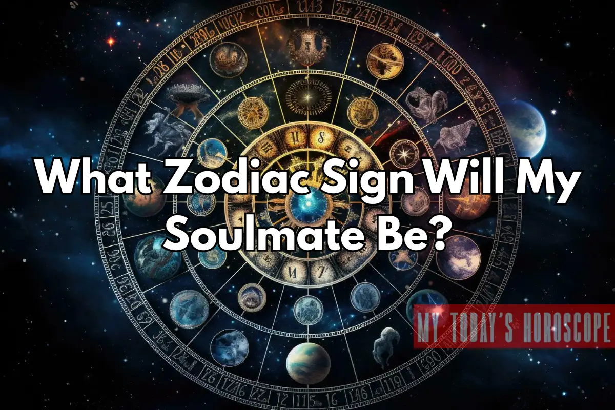 What Zodiac Sign Will My Soulmate Be?