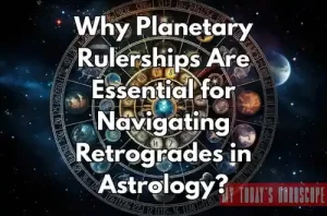 Why Planetary Rulerships Are Essential for Navigating Retrogrades in Astrology?