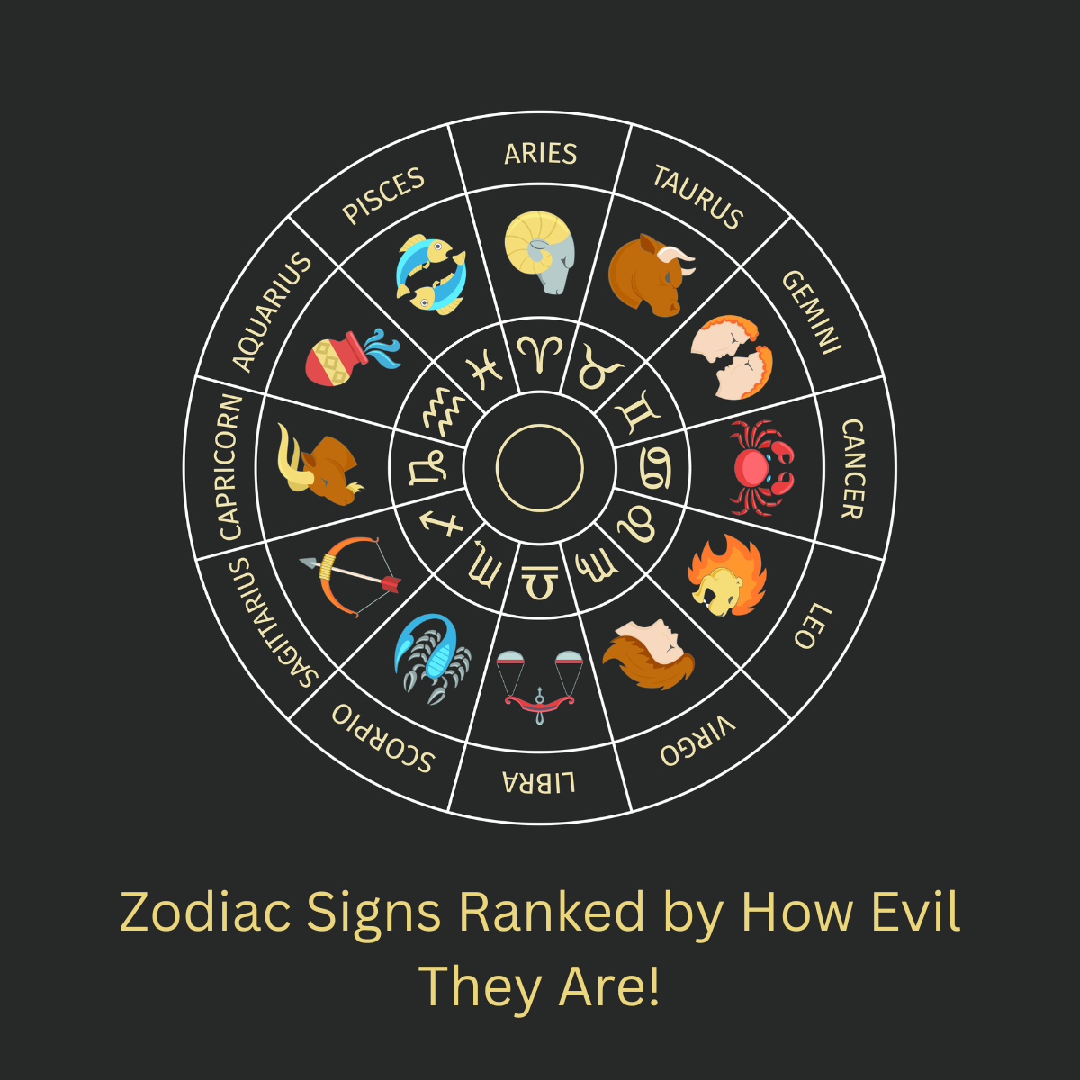 Zodiac Signs Ranked by How Evil They Are