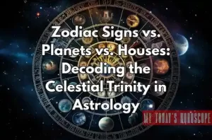 Zodiac Signs vs. Planets vs. Houses