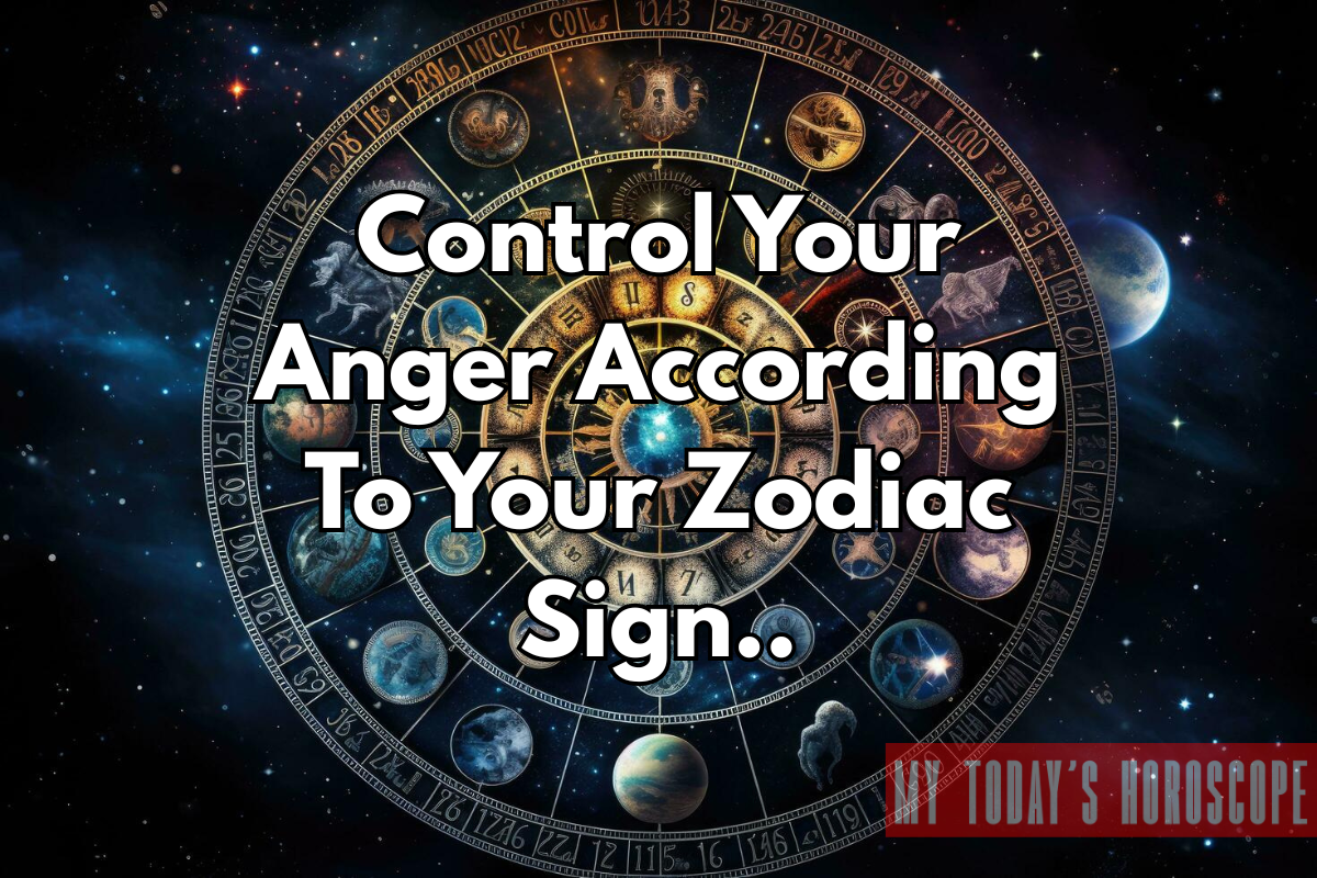 Control Your Anger According To Your Zodiac Sign