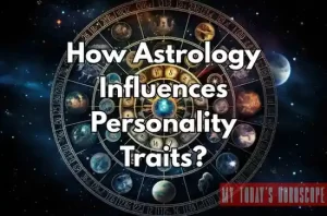 How Astrology Influences Personality Traits: An In-Depth Exploration of the Cosmic Blueprint
