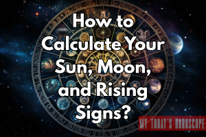 How to Calculate Your Sun, Moon, and Rising Signs: A Complete Guide for Accurate and Insightful Astrology