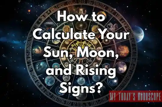How to Calculate Your Sun, Moon, and Rising Signs: A Complete Guide for Accurate and Insightful Astrology
