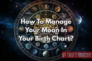 How To Manage Your Moon In Your Birth Chart?