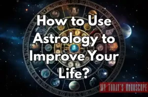 How to Use Astrology to Improve Your Life: Transformative Insights and Practical Steps