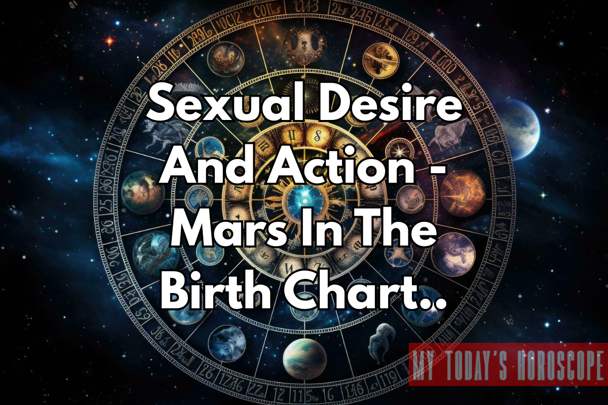 Sexual Desire And Action - Mars In The Birth Chart