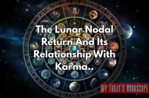 The Lunar Nodal Return And Its Relationship With Karma