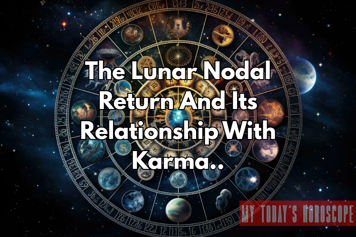 The Lunar Nodal Return And Its Relationship With Karma