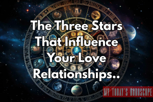 The Three Stars That Influence Your Love Relationships
