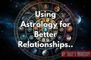 Using Astrology for Better Relationships: A Complete Guide to Understanding, Connecting, and Thriving With Your Partner