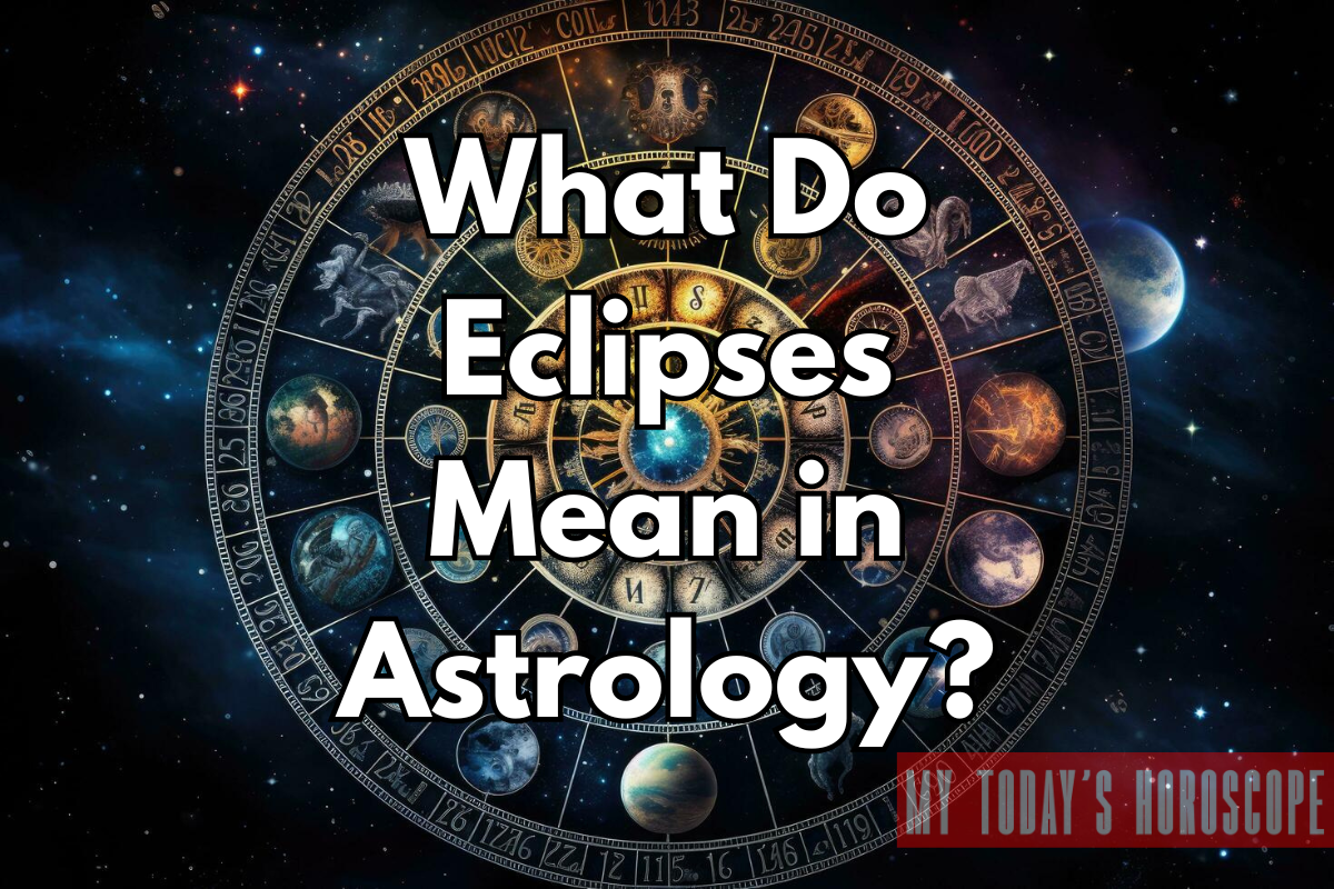 What Do Eclipses Mean in Astrology?