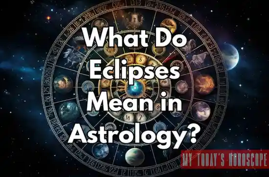 What Do Eclipses Mean in Astrology? A Comprehensive Guide to Celestial Transformations and Their Impact