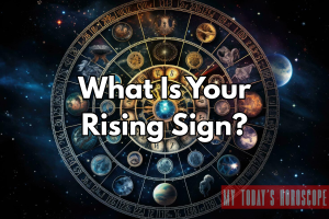 What Is Your Rising Sign?