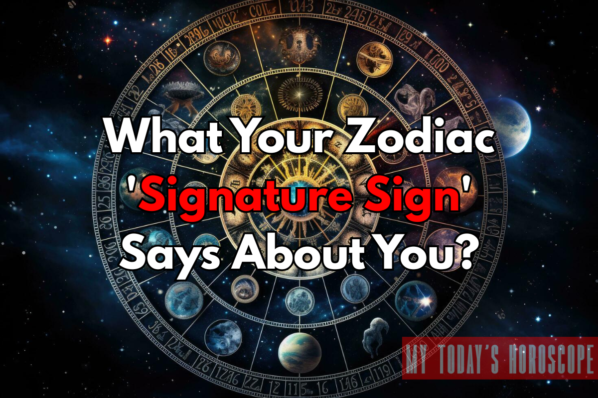 What Your Zodiac 'Signature Sign' Says About You?