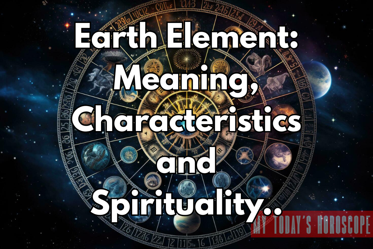 Earth Element - Meaning, Characteristics and Spirituality