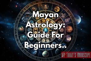 Mayan Astrology: Guide For Beginners
