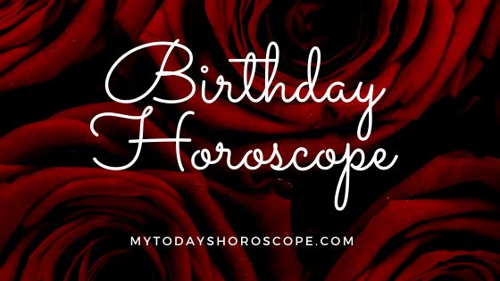 Today's Birthday Horoscope Today's Birthday Horoscope