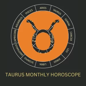 Taurus Monthly Horoscope : Love, Money Luck, Career and Health