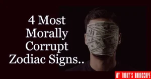 4 Most Morally Corrupt Zodiac Signs