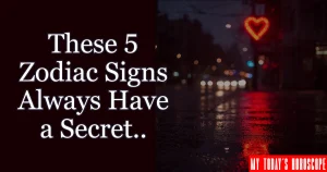 These 5 Zodiac Signs Always Have a Secret